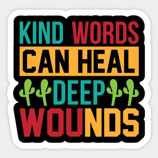 Kind Words Can Heal Deep Wounds T Shirt For Women Men Sticker